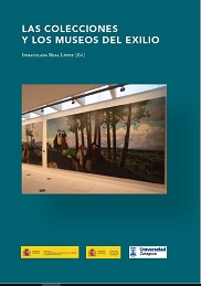 Las colecciones y los museos del exilio Las colecciones y los museos del exilio