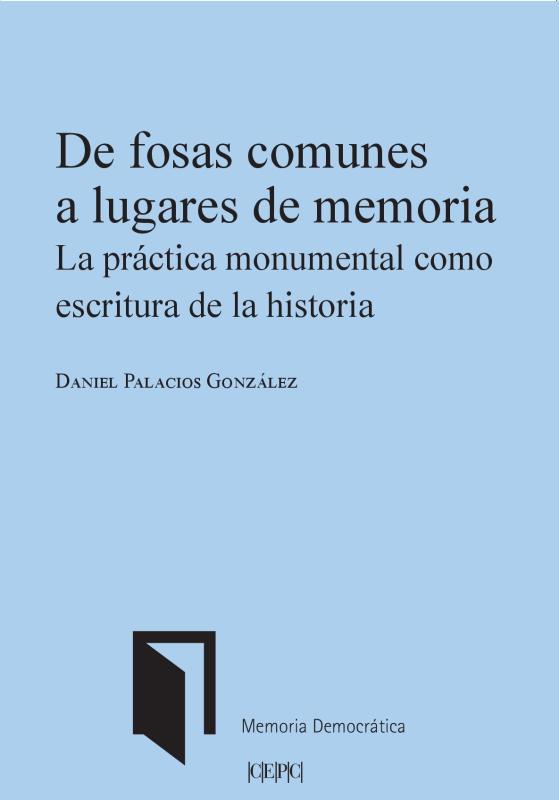 De fosas comunes a lugares de memoria. La práctica monumental como escritura de la historia