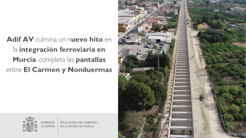 Adif AV completes a new milestone in railway integration in Murcia: completes the screens between El Carmen and Nonduermas