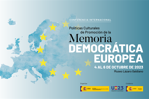 Conferencia Internacional sobre Políticas culturales para la promoción de la Memoria Democrática Europea (4 al 6 de octubre de 2023) Conferencia Internacional sobre Políticas culturales para la promoción de la Memoria Democrática Europea (4 al 6 de octubre de 2023)