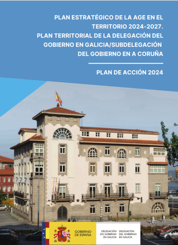  Plan Estratégico de la AGE en el Territorio 2024-2027: Plan Territorial de la Delegación del Gobierno en Galicia / Subdelegación del Gobierno en A Coruña 2024-2027 y Plan de Acción 2024